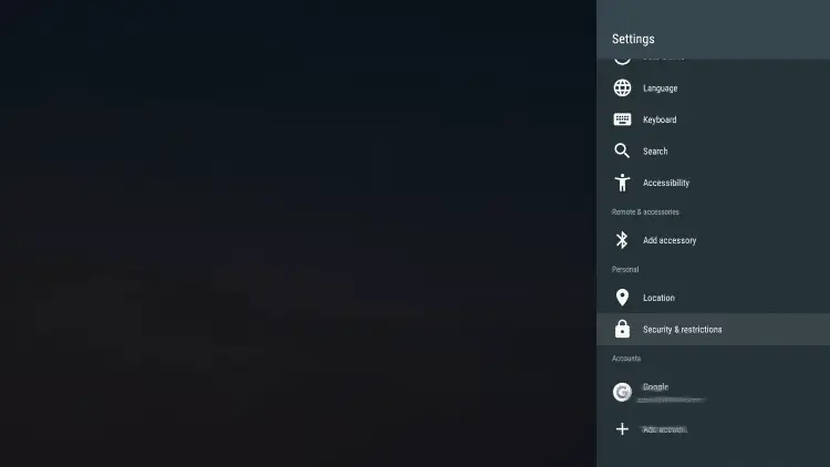 Go into the Settings of your Android TV Box and click Security & restrictions.